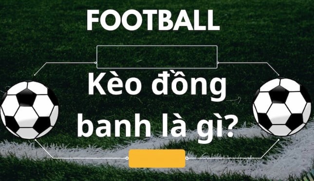 Kèo đồng banh là gì?